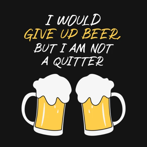 I would give up beer but not a quitter diseño de camiseta