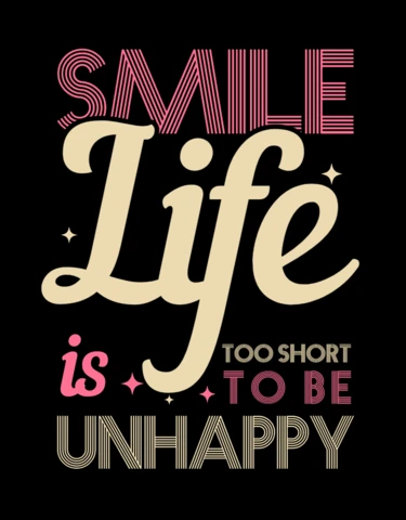 Life Is Too Short To Be Unhappy T-shirt Design Template