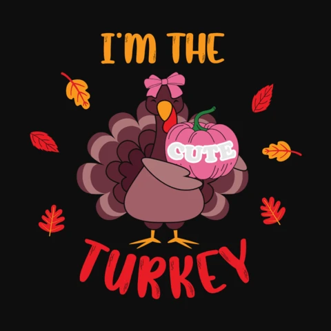 I'm The Cute Turkey Thanksgiving T-Shirt Design Template