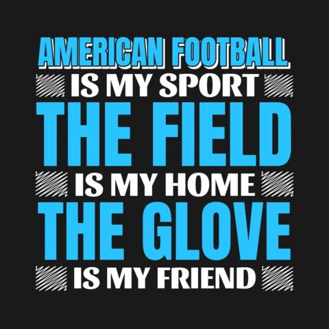 American Football Is My Sport The Field Is My Home Motivational T-Shirt Design Template