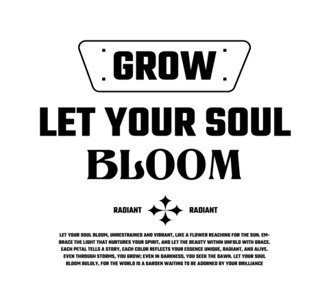Crea una plantilla de diseño de camiseta con tipografía audaz, cita de alma floreciente y símbolo radiante.