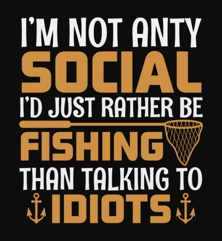 I'm Not Anti-Social I'd Just Rather Be Fishing T-Shirt Design Template