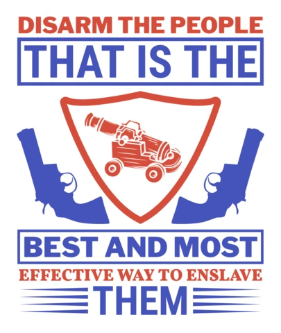Disarm The People To Enslave Them Gun Lover Quote T-Shirt Design Template
