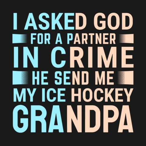 I Asked God For a Partner In Crime Ice Hockey Grandpa T-Shirt Design Template