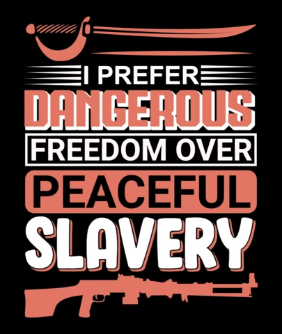 I Prefer Dangerous Freedom Over Peaceful Slavery Gun Lover Quote T-Shirt Design Template