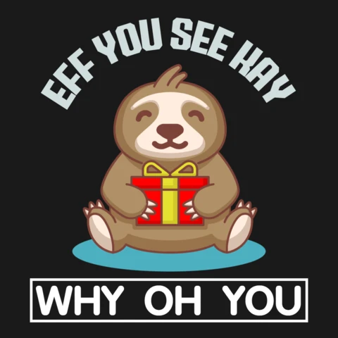 Eff you see kay why oh you luiaard t-shirt ontwerpsjabloon