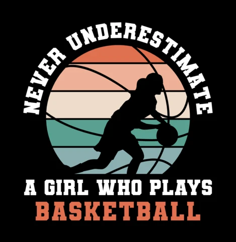 Never Underestimate A Girl Who Plays Basketball T-shirt Design Template