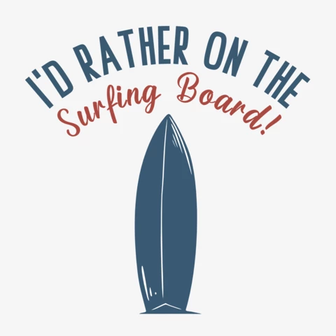 I'd Rather On The Surfing Board Poster Design Template