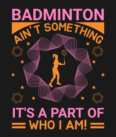 Badminton Ain't Something Motivational Quote T-Shirt Design Template