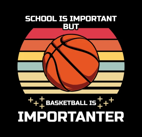 School Is Important But Basketball Is Importanter T-shirt Design Template