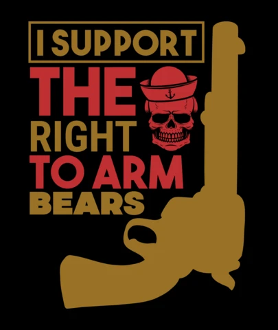 I Support The Right to Arm Bears Gun Lover Quote T-Shirt Design Template