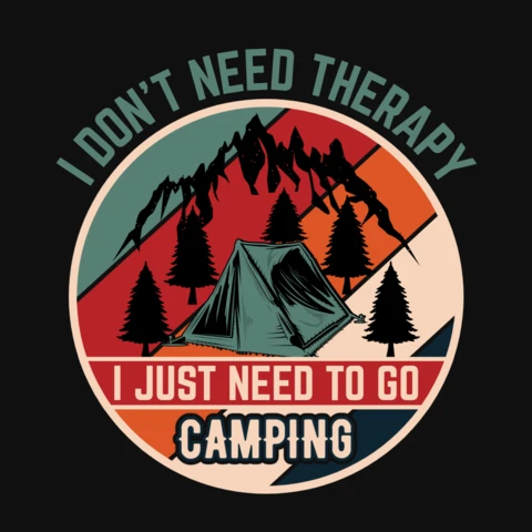 I Don't Need Therapy I Need To Camping T-Shirt Template