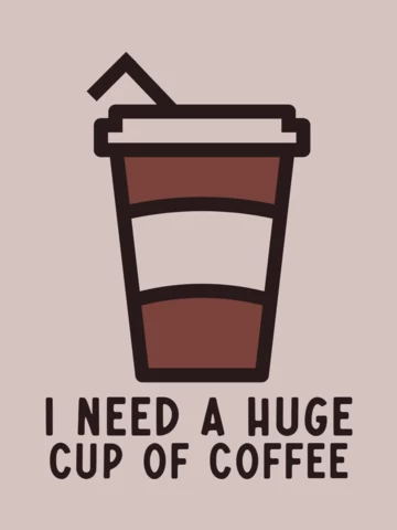 I Need A Huge Cup Of Coffee T-shirt Template Design