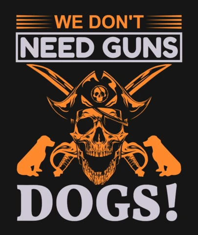 We hebben geen wapens nodig we hebben honden pistool quote t-shirt ontwerpsjabloon