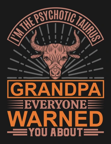 Psychotic Taurus Grandpa Zodiac Sign T-Shirt Design Template