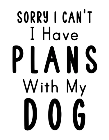 Sorry I Can't I Have Plans With My Dog T-Shirt Design Template