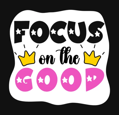 Motivational Focus On The Good Sticker Badge Template Design