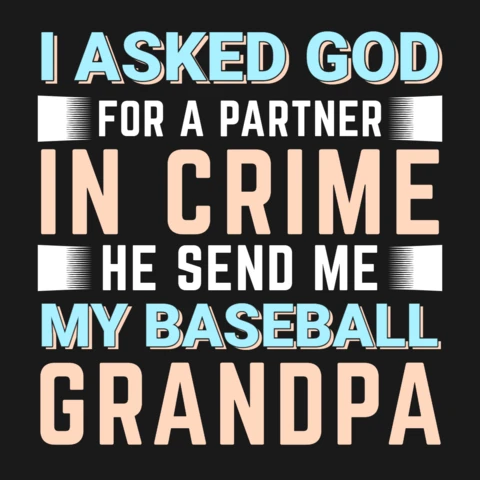 J'ai demandé à Dieu un partenaire dans le crime baseball grandpa apparel design template