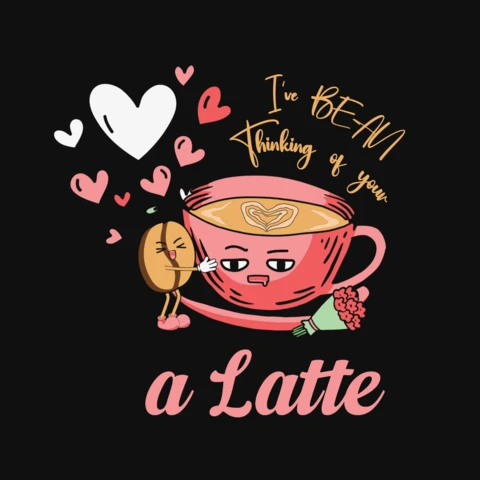 I've Been Thinking of You a Latte T-Shirt Design Template