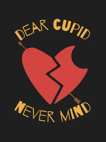 Anti Valentine Dear Cupid Never Mind T-shirt Template Design