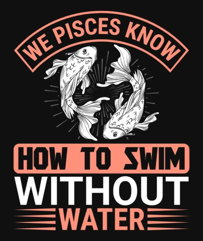 Pisces Unique Swim Without Water Zodiac Fish T-Shirt Design Template