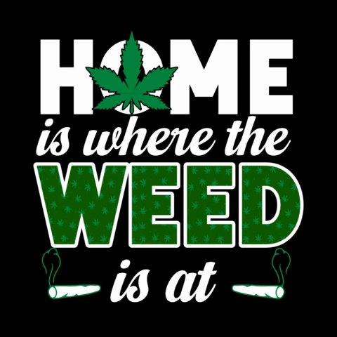 Home Is Where The Weed Is At T-shirt Design Template