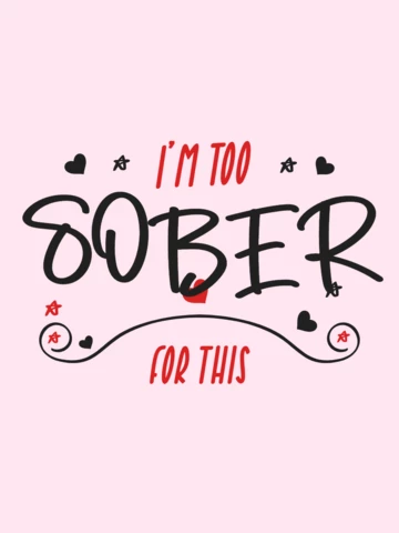Valentines Day I'm Too Sober T-shirt Template Design