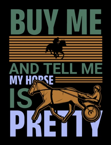 Buy Me and Tell Me My Horse Is Pretty Horse Racing T-Shirt Design Template