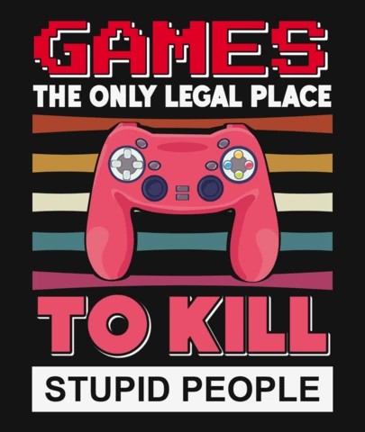 Les jeux sont le seul endroit légal où l'on peut tuer des gens stupides