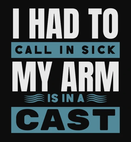 I Had To Call In Sick My Arm Is In A Cast Fishing T-Shirt Design Template