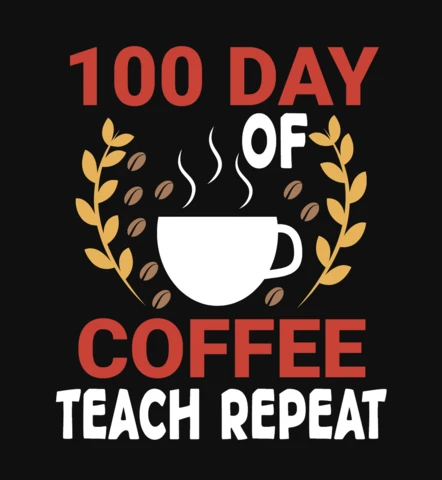 100 Days Of Coffee Teach Repeat T-Shirt Design Template