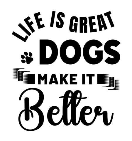 Life Great Dog Make Better Quote T-Shirt Design Template