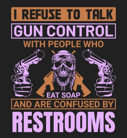 I Refuse To Talk Gun Control With People Quote T-Shirt Design Template