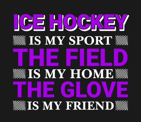 Ice Hockey Is My Sport The Field Is My Home Motivational T-Shirt Design Template