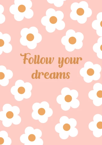 Follow Your Dreams Vintage Flowers Poster Design