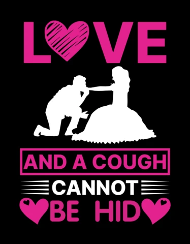 Love and a Cough Cannot Be Hid - Fun Typography Design Template