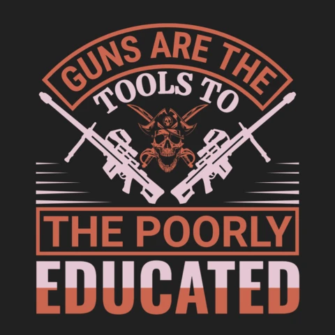 Guns are the tools of the poorly educated skull & rifle quote t-shirt design template
