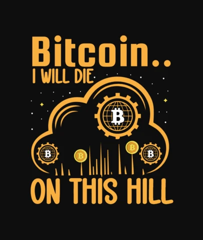 Bitcoin I Will Die On This Hill T-Shirt Design Template