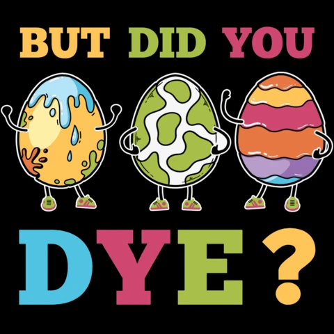 Pero, ¿teñiste divertido huevos de Pascua plantilla de diseño de la camiseta