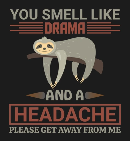 Whimsical Sloth Quote Design Template: 'You Smell Like Drama and a Headache'
