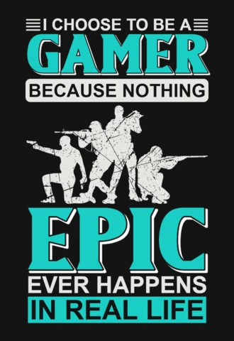 I Choose To Be A Gamer Because Nothing Epic Gaming Quote T-Shirt Design Template