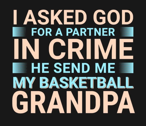 I Asked God For a Partner In Crime Basketball Grandpa T-Shirt Design Template
