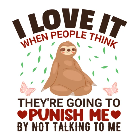 I Love It When People Think They're Going To Punish Me Sloth T-Shirt Design Template
