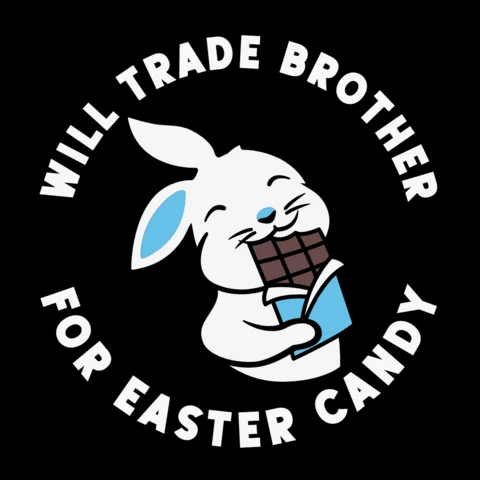 Will Trade Brother For Easter Candy T-Shirt Design Template