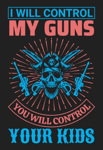 I Will Control My Guns, You Will Control Your Kids Quote T-Shirt Design Template