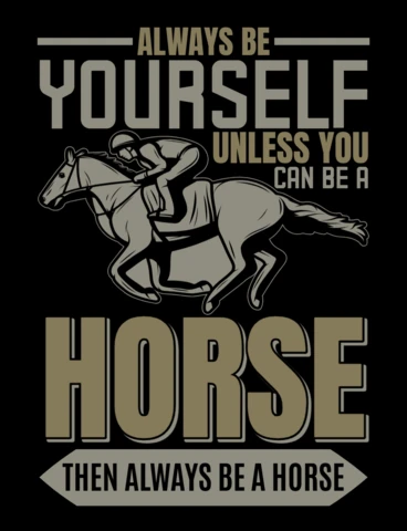 Always Be Yourself Unless You Can Be a Horse Racing T-Shirt Design Template
