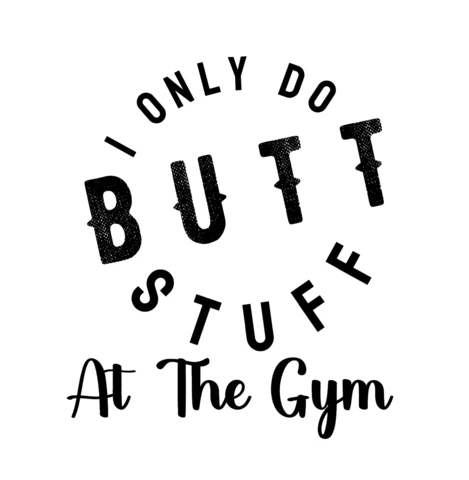 Je ne fais que des trucs de fesses à la salle de sport modèle de t-shirt