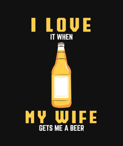 I Love When My Wife Gets Me A Beer T-Shirt Design Template