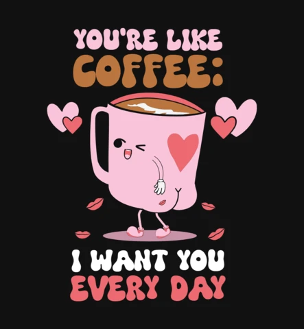 You're Like Coffee Quote Cute T-Shirt Design Template