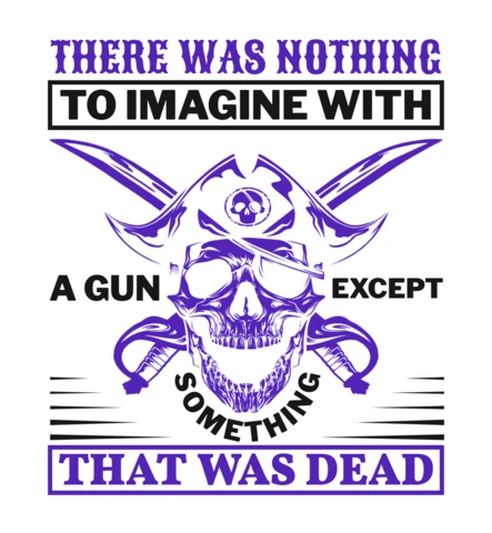 A Gun Except Something That Was Dead Gun Quote T-Shirt Design Template